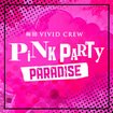 VIVID CREW Pink Party Paradice